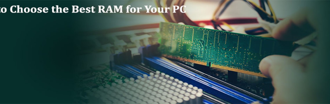 How to Choose the Right RAM for Your PC
