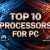 Top 10 Processor For PC